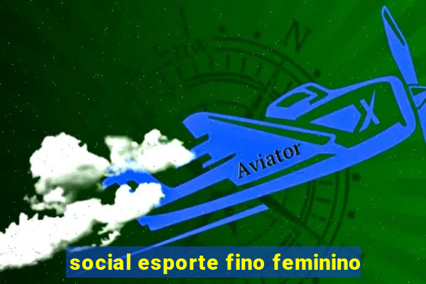 social esporte fino feminino